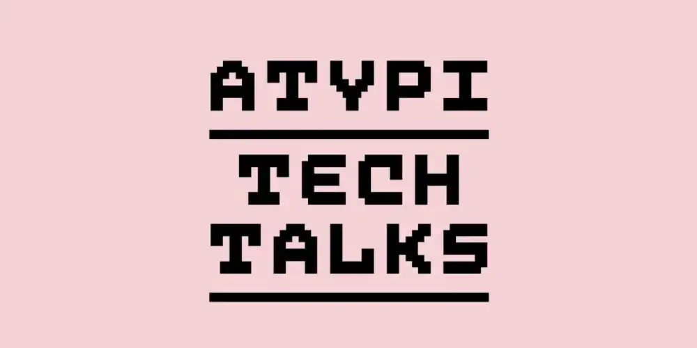 ATypI tech Talks
