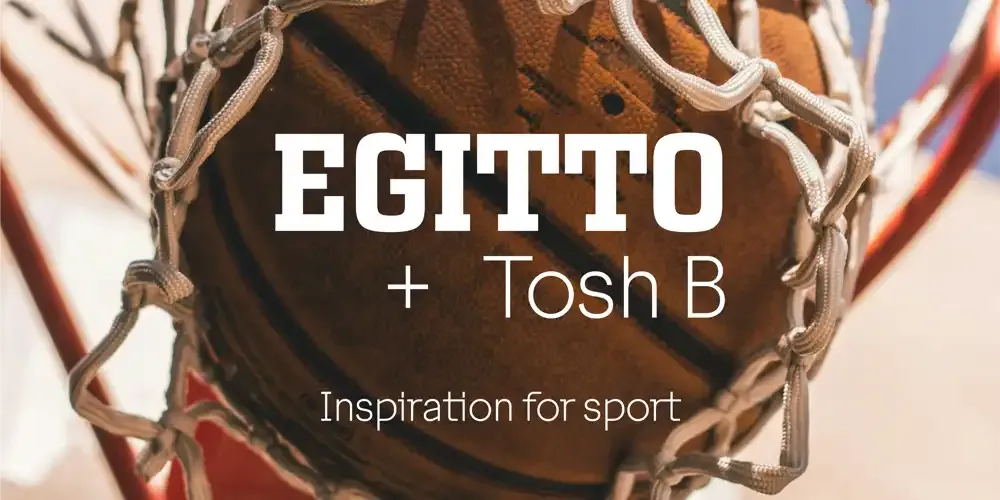 Egitto & Tosh: Inspiration for sport